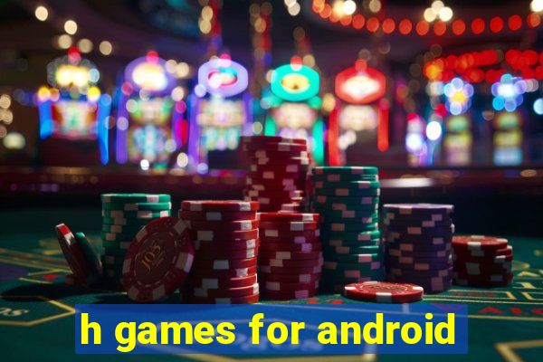 h games for android